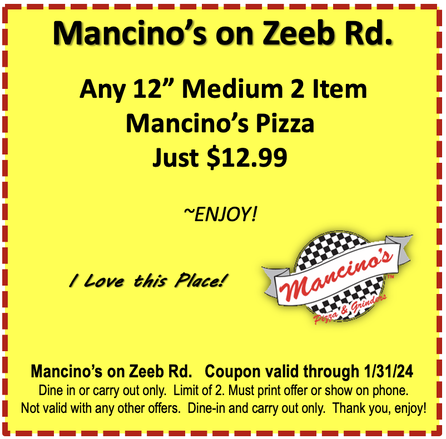 Mancino's on Zeeb Rd. Any 12